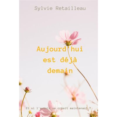 Aujourd'hui est deja demain - et si l'avenir se creait maintenant - Publicité Aujourd'hui est deja demain - et si l'avenir se creait maintenant - Publicité
