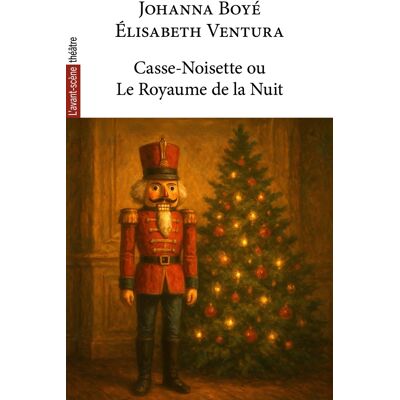Revue L'Avant-scène théâtre : Casse-Noisette ou le Royaume de la Nuit - Publicité Revue L'Avant-scène théâtre : Casse-Noisette ou le Royaume de la Nuit - Publicité