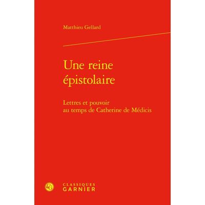 - PAS DE MARQUE - Une reine épistolaire : Lettres et pouvoir au temps de Catherine de Médicis - Publicité - PAS DE MARQUE - Une reine épistolaire : Lettres et pouvoir au temps de Catherine de Médicis - Publicité