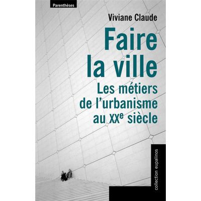 ART Faire la ville, les métiers de l'urbanisme au XX siècle - Publicité ART Faire la ville, les métiers de l'urbanisme au XX siècle - Publicité