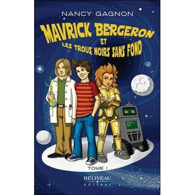 Mavrick Bergeron et les trous noirs sans fond Tome 1 - Publicité Mavrick Bergeron et les trous noirs sans fond Tome 1 - Publicité