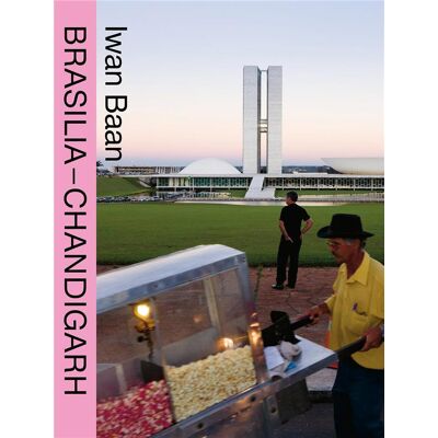 ART Iwan Baan : Brasilia chandigarh living with modernity (compact) - Publicité ART Iwan Baan : Brasilia chandigarh living with modernity (compact) - Publicité
