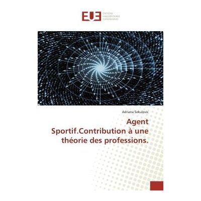 Agent Sportif.Contribution à une théorie des professions. Publicité Agent Sportif.Contribution à une théorie des professions. Publicité