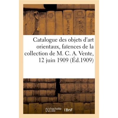 Catalogue des objets d'art orientaux, faiences, miniatures et dessins de la perse - composant la col - Publicité Catalogue des objets d'art orientaux, faiences, miniatures et dessins de la perse - composant la col - Publicité
