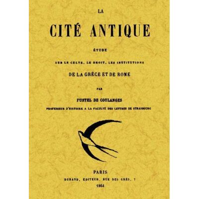 La cité antique - étude sur le culte, le droit, les institutions - Publicité La cité antique - étude sur le culte, le droit, les institutions - Publicité