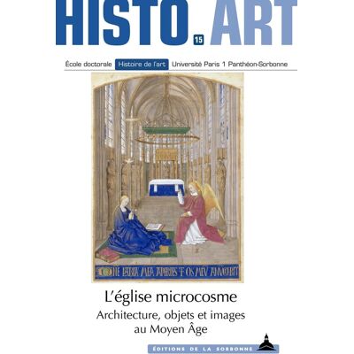 Histo.art n.15 : L'église microcosme : architecture, objets et images au Moyen Âge - Publicité Histo.art n.15 : L'église microcosme : architecture, objets et images au Moyen Âge - Publicité