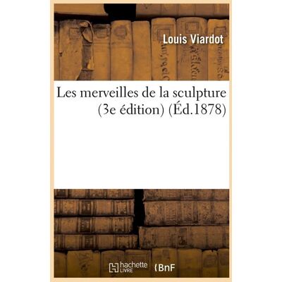 ART Les merveilles de la sculpture (3e édition) (Éd.1878) - Publicité ART Les merveilles de la sculpture (3e édition) (Éd.1878) - Publicité