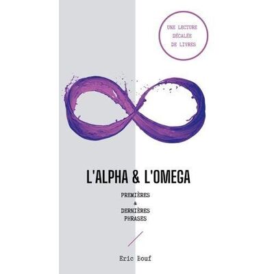 L'alpha & l'omega : premières & dernières phrases - Publicité L'alpha & l'omega : premières & dernières phrases - Publicité