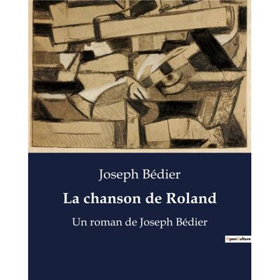 La chanson de Roland : Un roman de Joseph Bédier - Publicité La chanson de Roland : Un roman de Joseph Bédier - Publicité