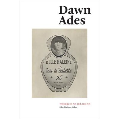 Dawn Ades : writings on art and anti-art - Publicité Dawn Ades : writings on art and anti-art - Publicité
