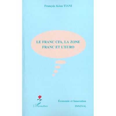 LE FRANC CFA, LA ZONE FRANC ET L'EURO - Publicité LE FRANC CFA, LA ZONE FRANC ET L'EURO - Publicité