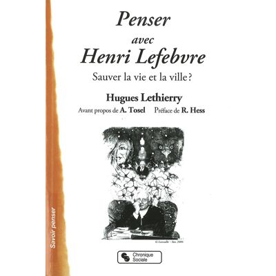 Penser avec Henri Lefebvre - sauver la vie et la ville ? - Publicité Penser avec Henri Lefebvre - sauver la vie et la ville ? - Publicité