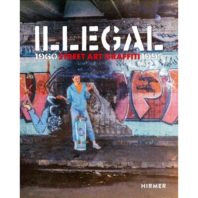 Illegal : street art graffiti 1960-1995 - Publicité Illegal : street art graffiti 1960-1995 - Publicité