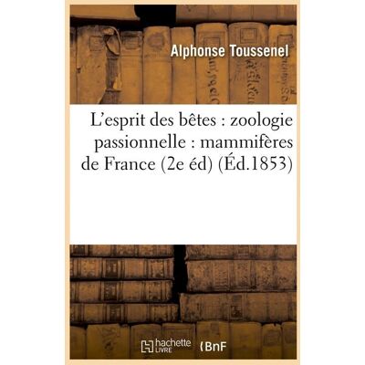 L'esprit des betes : zoologie passionnelle : mammiferes de france (2e ed) (ed.1853) - Publicité L'esprit des betes : zoologie passionnelle : mammiferes de france (2e ed) (ed.1853) - Publicité