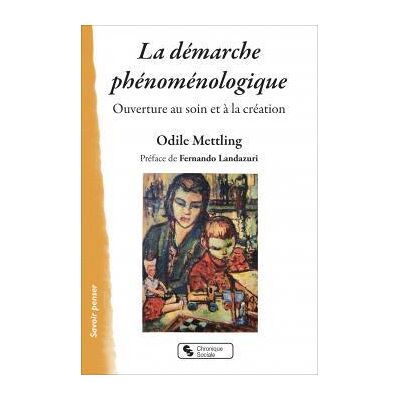 La démarche phénoménologique : ouverture au soin et à la création - Publicité La démarche phénoménologique : ouverture au soin et à la création - Publicité
