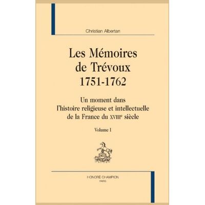 Les mémoires de Trévoux, 1751-1762 - un moment dans l'histoire religieuse et intellectuelle de la France du XVIIIe siècle - Publicité Les mémoires de Trévoux, 1751-1762 - un moment dans l'histoire religieuse et intellectuelle de la France du XVIIIe siècle - Publicité