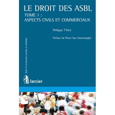 Le droit des ASBL Tome 1 - aspects civils et commerciaux - Publicité Le droit des ASBL Tome 1 - aspects civils et commerciaux - Publicité