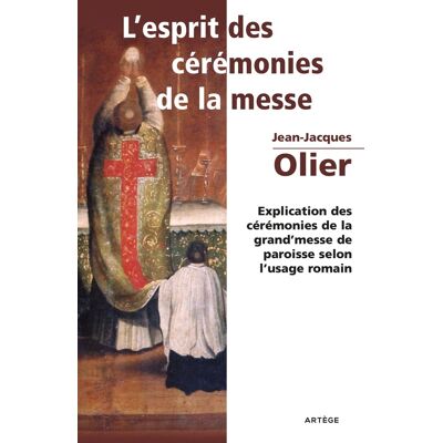 L'Esprit des Cérémonies de la Messe : Explication des cérémonies de la grand'messe de paroisse selon l'usage romain - Publicité L'Esprit des Cérémonies de la Messe : Explication des cérémonies de la grand'messe de paroisse selon l'usage romain - Publicité