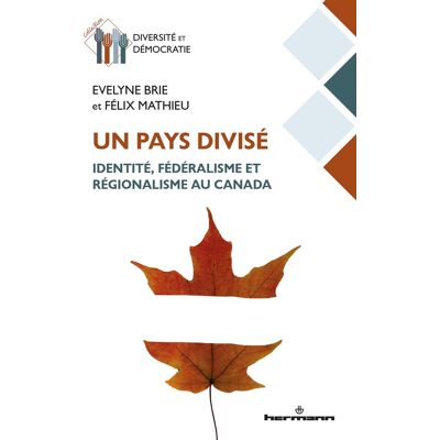 Un pays divisé : identité, fédéralisme et régionalisme au Canada - Publicité Un pays divisé : identité, fédéralisme et régionalisme au Canada - Publicité