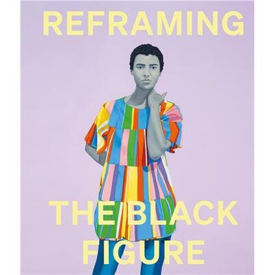 ART Reframing the black figure : An introduction to contemporary black figuration - Publicité ART Reframing the black figure : An introduction to contemporary black figuration - Publicité