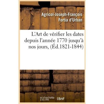 L'art de verifier les dates depuis l'annee 1770 jusqu'a nos jours, (ed.1821-1844) - Publicité L'art de verifier les dates depuis l'annee 1770 jusqu'a nos jours, (ed.1821-1844) - Publicité