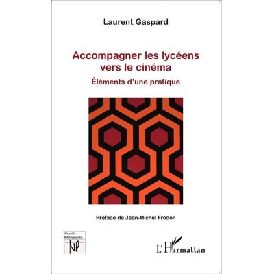 ART Accompagner les lycéens vers le cinéma- éléments d'une pratique - Publicité ART Accompagner les lycéens vers le cinéma- éléments d'une pratique - Publicité
