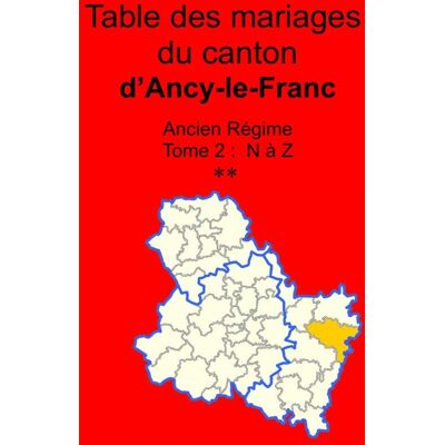 Les mariages du canton d'ancy-le-franc (avant 1793) tome 2 - Publicité Les mariages du canton d'ancy-le-franc (avant 1793) tome 2 - Publicité