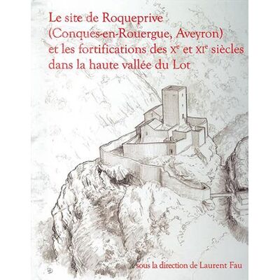 Le site de roqueprive (conques-en-rouergue, aveyron) et les fortifications des xe et xie siècles dans la haute vallée du lot - Publicité Le site de roqueprive (conques-en-rouergue, aveyron) et les fortifications des xe et xie siècles dans la haute vallée du lot - Publicité