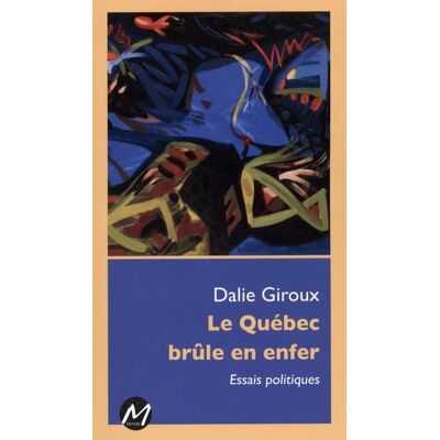 Le quebec brule en enfer : essais politiques - Publicité Le quebec brule en enfer : essais politiques - Publicité