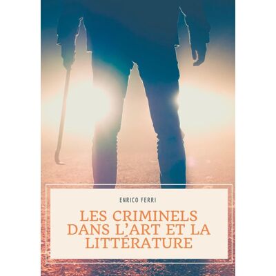 Les criminels dans l'art et la littérature - Publicité Les criminels dans l'art et la littérature - Publicité