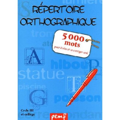 - PAS DE MARQUE - Répertoire orthographique - 5000 mots pour écrire et se corriger seul - cycle 3 et collège - Publicité - PAS DE MARQUE - Répertoire orthographique - 5000 mots pour écrire et se corriger seul - cycle 3 et collège - Publicité
