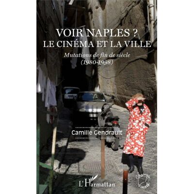 ART Voir Naples ? le cinéma et la ville - mutations de fin de siecle (1980-1998) - Publicité ART Voir Naples ? le cinéma et la ville - mutations de fin de siecle (1980-1998) - Publicité
