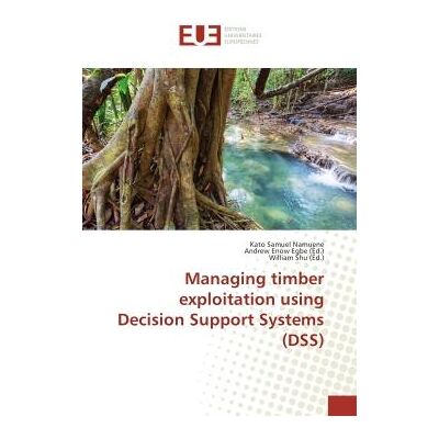 Managing timber exploitation using Decision Support Systems (DSS) - Publicité Managing timber exploitation using Decision Support Systems (DSS) - Publicité