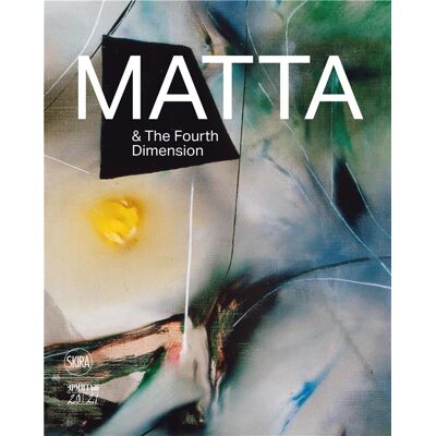 ART Roberto Matta and the fourth dimension - Publicité ART Roberto Matta and the fourth dimension - Publicité