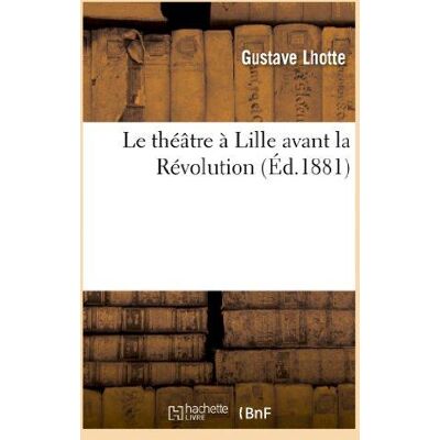 Le theatre a lille avant la revolution - Publicité Le theatre a lille avant la revolution - Publicité
