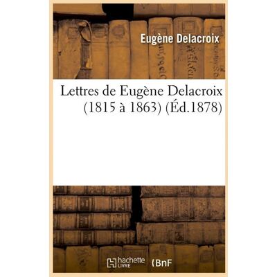 ART Lettres de eugene delacroix (1815 a 1863) (ed.1878) - Publicité ART Lettres de eugene delacroix (1815 a 1863) (ed.1878) - Publicité