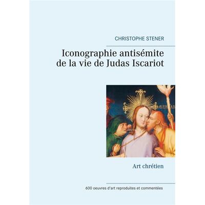 Iconographie antisémite de la vie de judas iscariot - art chrétien - Publicité Iconographie antisémite de la vie de judas iscariot - art chrétien - Publicité