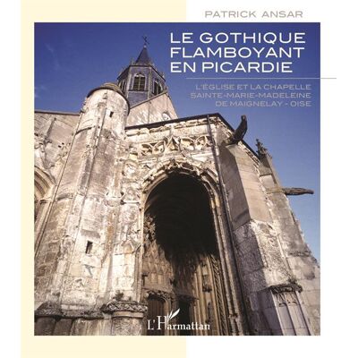 ART Gothique flamboyant en picardie - l'église et la chapelle sainte marie madeleine de maignelay, oise - Publicité ART Gothique flamboyant en picardie - l'église et la chapelle sainte marie madeleine de maignelay, oise - Publicité