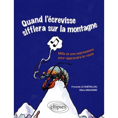 Quand l'écrevisse sifflera sur la montagne - Mille et une expressions pour apprendre le russe - Publicité Quand l'écrevisse sifflera sur la montagne - Mille et une expressions pour apprendre le russe - Publicité