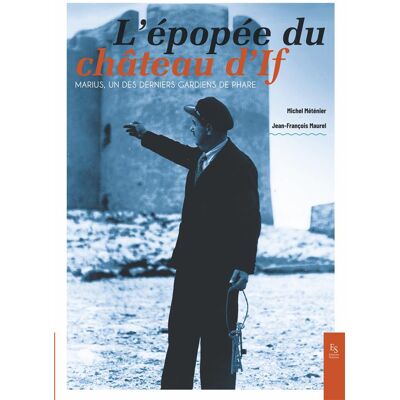 ART L'épopée du château d'If , Marius, un des derniers gardiens de phare - Publicité ART L'épopée du château d'If , Marius, un des derniers gardiens de phare - Publicité