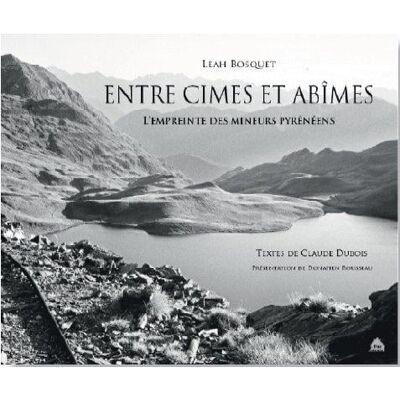 ART Entre cimes et abîmes - l'empreinte des mineurs pyrénéens - Publicité ART Entre cimes et abîmes - l'empreinte des mineurs pyrénéens - Publicité