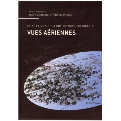 ART Vues aériennes - seize études pour une histoire culturelle - Publicité ART Vues aériennes - seize études pour une histoire culturelle - Publicité