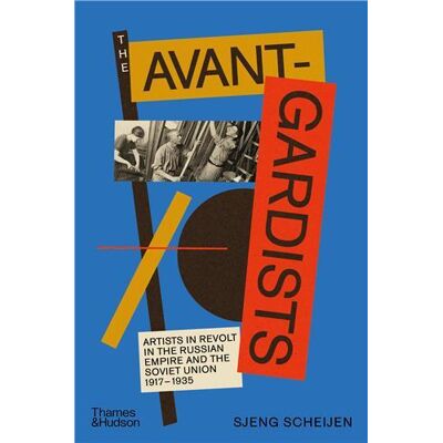 The avant-gardists : Artists in revolt in the russian empire and the soviet union 1917-1935 - Publicité The avant-gardists : Artists in revolt in the russian empire and the soviet union 1917-1935 - Publicité