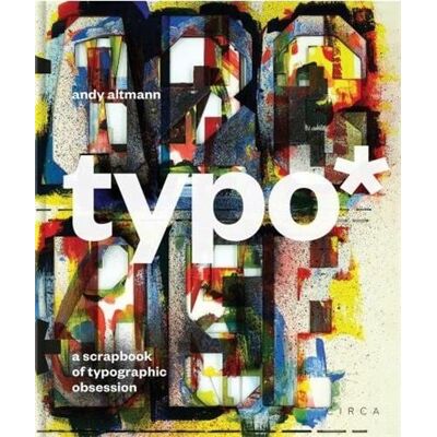 ART Typo* : A scrapbook of typographic obsession - Publicité ART Typo* : A scrapbook of typographic obsession - Publicité