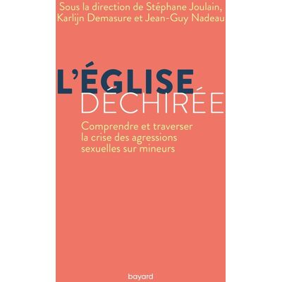 - PAS DE MARQUE - L'Église déchirée. Comprendre et traverser la crise des agressions sexuelles sur mineurs. Publicité - PAS DE MARQUE - L'Église déchirée. Comprendre et traverser la crise des agressions sexuelles sur mineurs. Publicité