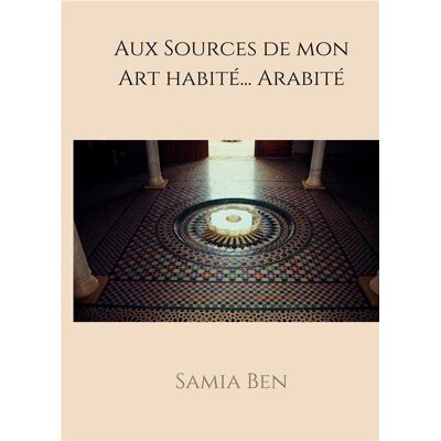 Au source de mon art habité... arabité - Publicité Au source de mon art habité... arabité - Publicité