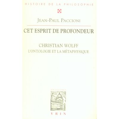 Cet esprit de profondeur - christian wolff, l'ontologie et la métaphysique - Publicité Cet esprit de profondeur - christian wolff, l'ontologie et la métaphysique - Publicité