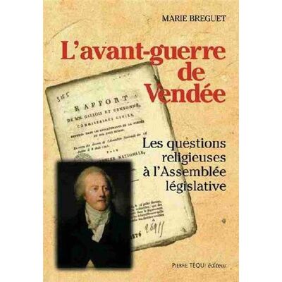 L'avant-guerre de Vendée : Les questions religieuses à l'Assemblée législative - Publicité L'avant-guerre de Vendée : Les questions religieuses à l'Assemblée législative - Publicité