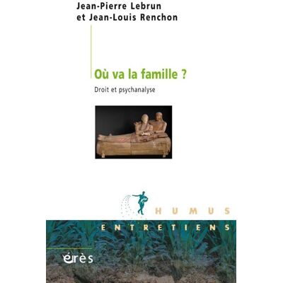 Où va la famille ? droit et psychanalyse - Publicité Où va la famille ? droit et psychanalyse - Publicité