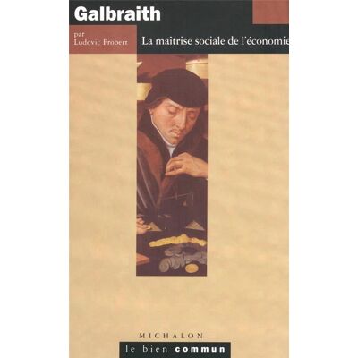 Galbraith - la maîtrise sociale de l'économie - Publicité Galbraith - la maîtrise sociale de l'économie - Publicité